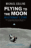 Flying to the Moon an Astronaut's Story