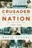 Crusader Nation: the United States in Peace and the Great War, 1898-1920