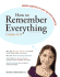 How to Remember Everything: Grades 6-8: Memory Shortcuts to Help You Study Smarter