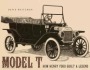 Model T: How Henry Ford Built a Legend