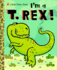 I'M a T. Rex! (Little Golden Book)