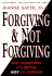 Forgiving and Not Forgiving: Why Sometimes It's Better Not to Forgive
