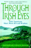 Through Irish Eyes: Irish-Americans Share Their Wit & Wisdom