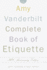 The Amy Vanderbilt Complete Book of Etiquette: 50th Anniversary Edition