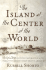 The Island at the Center of the World: the Epic Story of Dutch Manhattan and the Forgotten Colony That Shaped America
