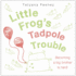 Little Frog's Tadpole Trouble