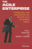 The Agile Enterprise: Reinventing Your Organization for Success in an On-Demand World