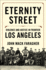 Eternity Street  Violence and Justice in Frontier Los Angeles