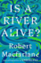 Is a River Alive?