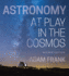 Astronomy at Play in the Cosmos