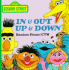 In & Out, Up & Down (a Chunky Book) (Sesame Street)