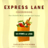 Express Lane Cookbook: Fast, Healthful Meals With Minimal Cleanup