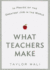 What Teachers Make: in Praise of the Greatest Job in the World