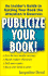 Publicize Your Book: an Insider's Guide to Getting Your Book the Attention It Deserves