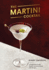 The Martini Cocktail: a Meditation on the Worlds Greatest Drink, With Recipes