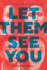 Let Them See You: the Guide for Leveraging Your Diversity at Work