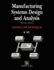 Manufacturing Systems Design and Analysis (Context and Techniques)