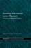 Governing International Labour Migration: Current Issues, Challenges and Dilemmas (Ripe Series in Global Political Economy) (Volume 26)