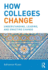 How Colleges Change: Understanding, Leading, and Enacting Change