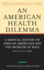 An American Health Dilemma: a Medical History of African Americans and the Problem of Race: Beginnings to 1900