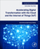 Accelerating Digital Transformation With the Cloud and the Internet of Things (Iot) (Intelligent Data-Centric Systems)