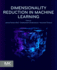 Dimensionality Reduction in Machine Learning