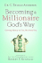 Becoming a Millionaire God's Way: Getting Money to You, Not From You