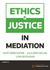 Ethics and Justice in Mediation