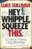 Hey, Whipple, Squeeze This: a Guide to Creating Great Ads