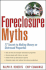 Foreclosure Myths: 77 Secrets to Making Money on Distressed Properties