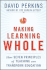 Making Learning Whole: How Seven Principles of Teaching Can Transform Education