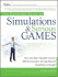 The Complete Guide to Simulations and Serious Games: How the Most Valuable Content Will Be Created in the Age Beyond Gutenberg to Google