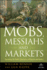 Mobs, Messiahs, Markets P