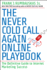 The Never Cold Call Again Online Playbook: the Definitive Guide to Internet Marketing Success
