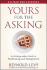 Yours for the Asking: an Indispensable Guide to Fundraising and Management