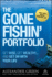 The Gone Fishin' Portfolio: Get Wise, Get Wealthy-and Get on With Your Life