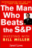 The Man Who Beats the S&P: Investing With Bill Miller