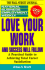 Love Your Work and Success Will Follow: a Practical Guide to Achieving Total Career Satisfaction (National Business Employment Weekly Career Guides)