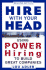 Hire With Your Head: Using Power Hiring to Build Great Teams 2nd Edition
