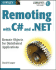 Remoting With C# and. Net: Remote Objects for Distributed Applications (Gearhead Press--in the Trenches)