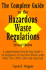 The Complete Guide to the Hazardous Waste Regulations: a Comprehensive Step-By-Step Guide to the Regulation of Hazardous Waste Under Rcra, Tsca, Hmt (Industrial Health & Safety)
