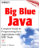 Big Blue Java: the Complete Guide to Programming Java Applications With Ibm Tools