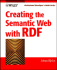 Creating the Semantic Web With Rdf: Professional Developer's Guide [With Cdrom]