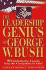 The Leadership Genius of George W. Bush: 10 Common Sense Lessons From the Commander-in-Chief