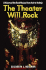 The Theater Will Rock: a History of the Rock Musical, From Hair to Hedwig (Anthropology Series)