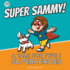 Super Sammy! (a Tale for Type 1 Superheroes): Type 1 Diabetes Book for Kids (Inspiring Type 1 Diabetes Books for Kids)