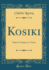 Kosiki: Opra-Comique En 3 Actes (Classic Reprint)