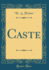 Caste (Classic Reprint)