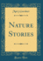 Nature Stories Classic Reprint