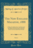 The New England Magazine, 1888, Vol 6 an Illustrated Monthly, Devoted to the Presentation, in Authentic and Popular Form, of the Historical, of the New England States and People